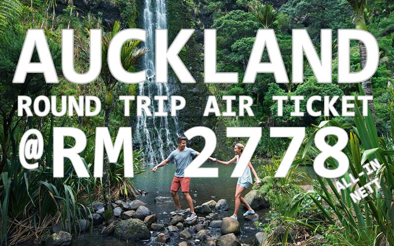 BEST DEALS EVER! FLY AUCKLAND BY【AIR NEW ZEALAND】@ RM 2778 NETT FOR ROUND TRIP TICKET