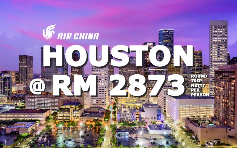 ✈  FLY HOUSTON, USA ROUND TRIP BY【AIR CHINA】@ RM 2873 NETT