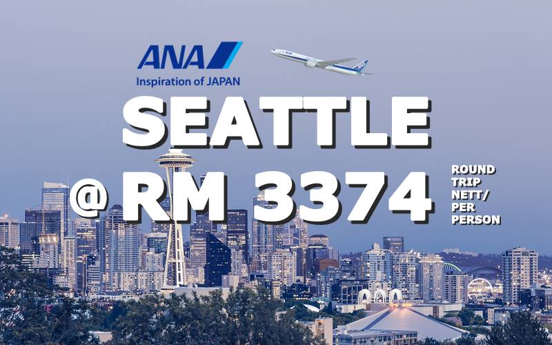 ✈  FLY SEATTLE, USA ROUND TRIP BY【ALL NIPPON AIRWAYS】@ RM 3374 NETT