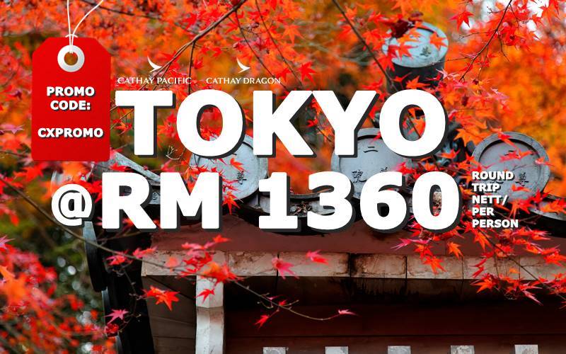 【CATHAY PACIFIC】TOKYO ROUND TRIP RM 1360 NETT FOR ROUND TRIP!