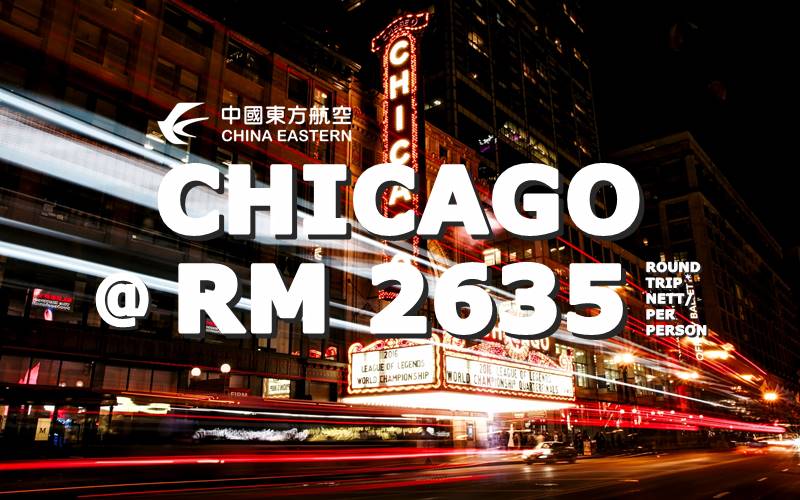 ✈  FLY CHICAGO, USA ROUND TRIP BY【CHINA EASTERN AIRLINES】@ RM 2635 NETT