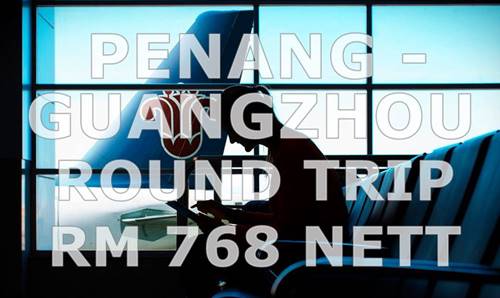 PENANG - GUANGZHOU BY【CHINA SOUTHERN AIRLINES】@ RM 768