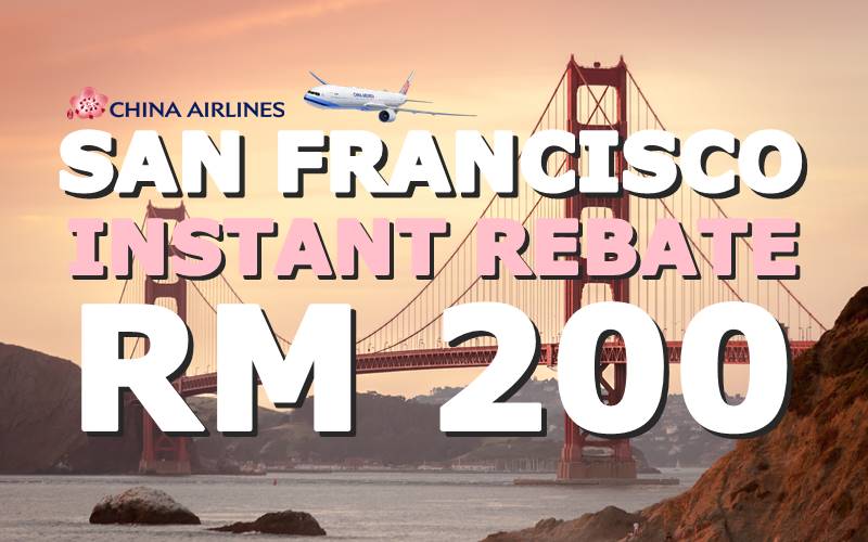 EXCLUSIVE DEAL! ✈ SAN FRANCISCO【CHINA AIRLINES】AIR TICKET  REBATE RM 200!!! 