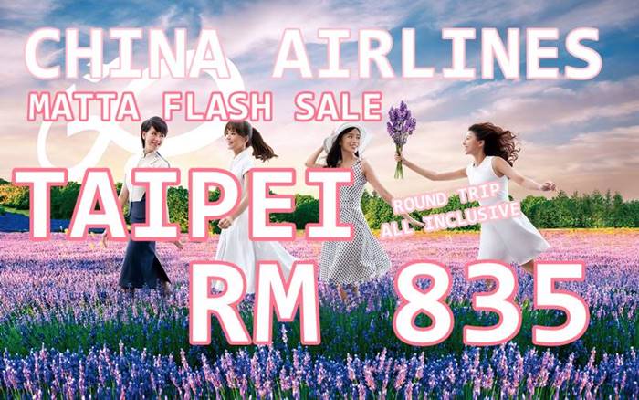 【CHINA AIRLINES】MATTA FLASH SALE 2019, TAIPEI ROUND TRIP @ RM 835 NETT!