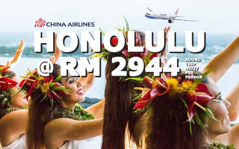 ✈  FLY HONOLULU, HAWAII USA ROUND TRIP BY【CHINA AIRLINES】@ RM 2944 NETT!