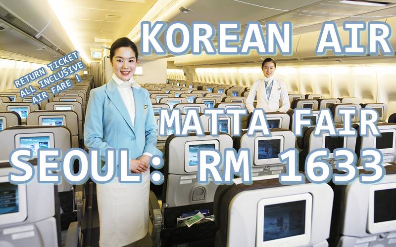 【KOREAN AIR】MARCH MATTA TRAVEL FAIR PROMOTION 2019!