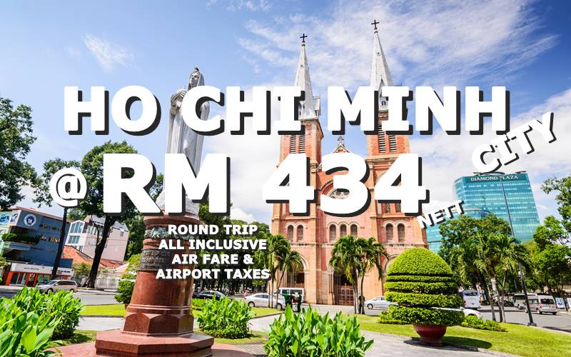 HO CHI MINH CITY ROUND TRIP @ RM 434 BY【MALAYSIA AIRLINES】