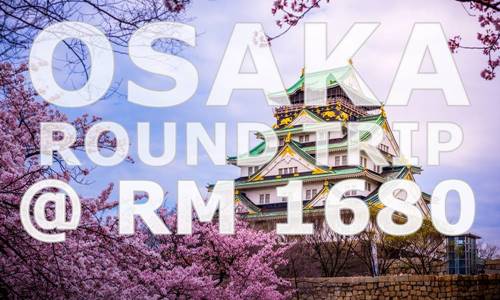 FLY OSAKA BY【MALAYSIA AIRLINES】@ RM 1680 NETT FOR RETURN TICKET!