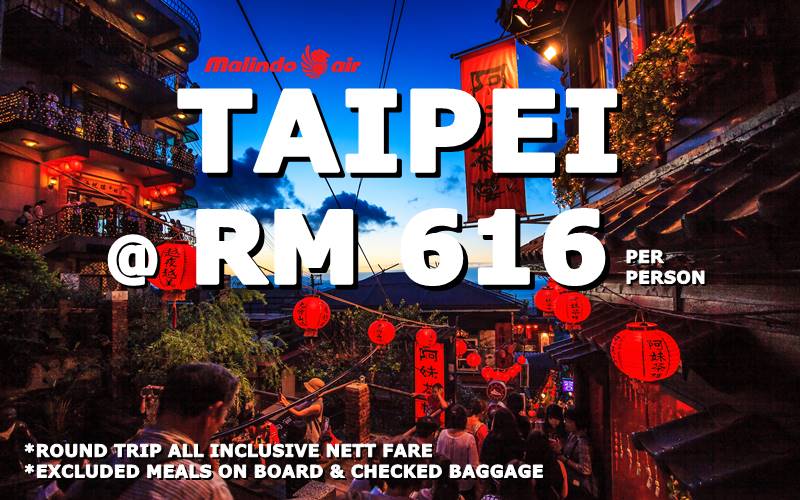 TRAVEL LITE TO TAIPEI BY【MALINDO AIR】SUPERSAVER FARE @ RM 616 NETT!