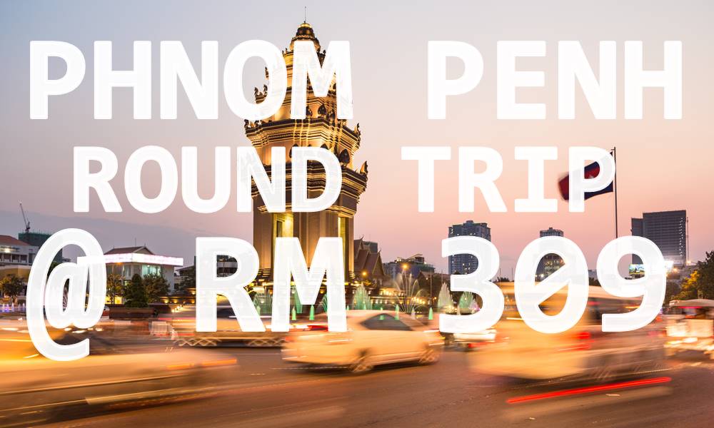 WOW! PHNOM PENH @ RM 309 NETT BY【MALINDO AIR】, IS RETURN TICKET! 