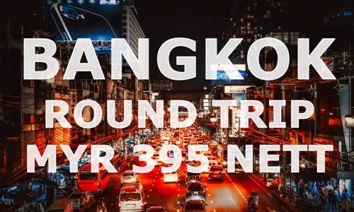 BANGKOK @ RM 395 NETT BY【MALINDO AIR】