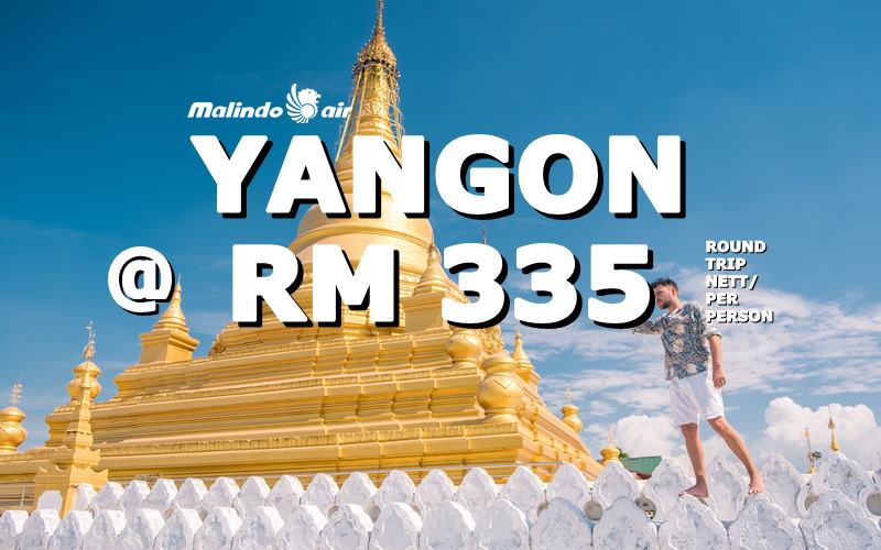 ✈ FLY YANGON, MYANMAR ROUND TRIP BY【MALINDO AIR】@ RM 335 NETT