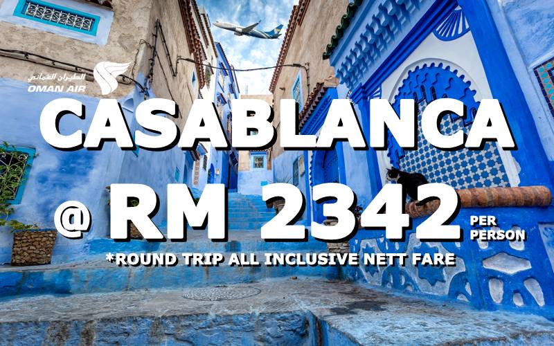 FLY TO MOROCCO, CASABLANCA @ RM 2342 BY【OMAN AIR】