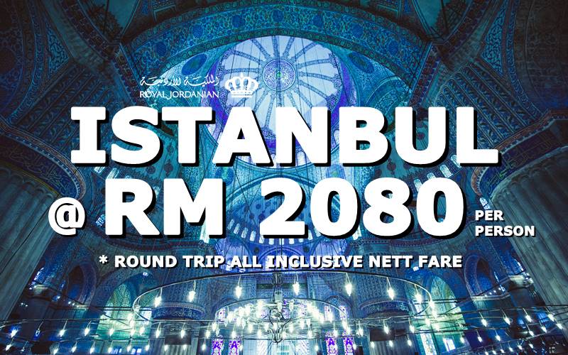 FLY TO TURKEY, ISTANBUL @ RM 2080 BY【ROYAL JORDANIAN】