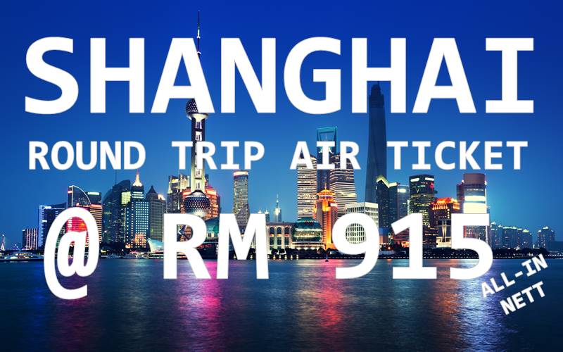 FLY SHANGHAI BY【SHENZHEN AIRLINES】@ RM 915 NETT FOR ALL INCLUSIVE FARE