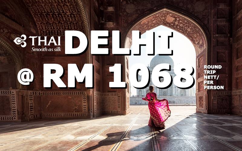 ✈ FLY DELHI, INDIA ROUND TRIP BY【THAI AIRWAYS】@ RM 1068 NETT