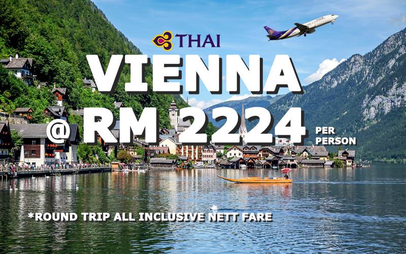 FLY VIENNA, AUSTRIA ROUND TRIP BY【THAI AIRWAYS】@ RM 2224 NETT