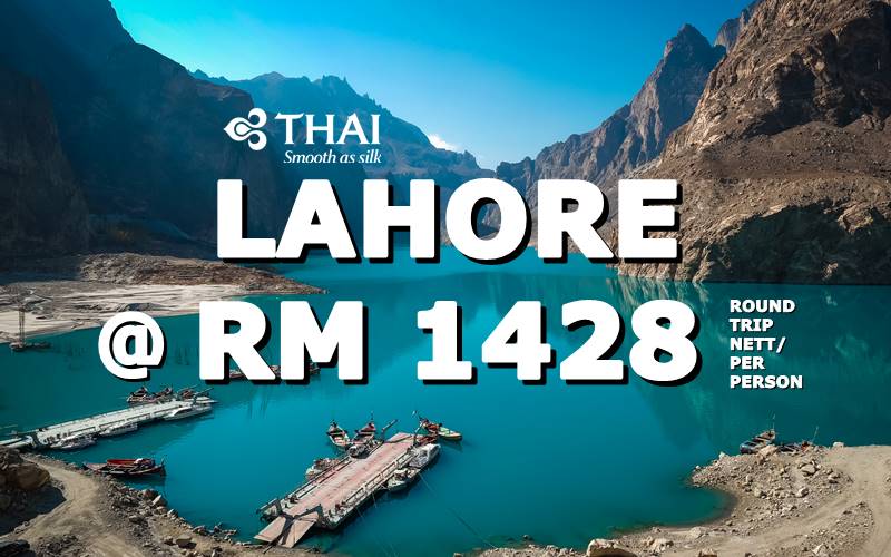 ✈ FLY LAHORE, PAKISTAN ROUND TRIP BY【THAI AIRWAYS】@ RM 1428 NETT