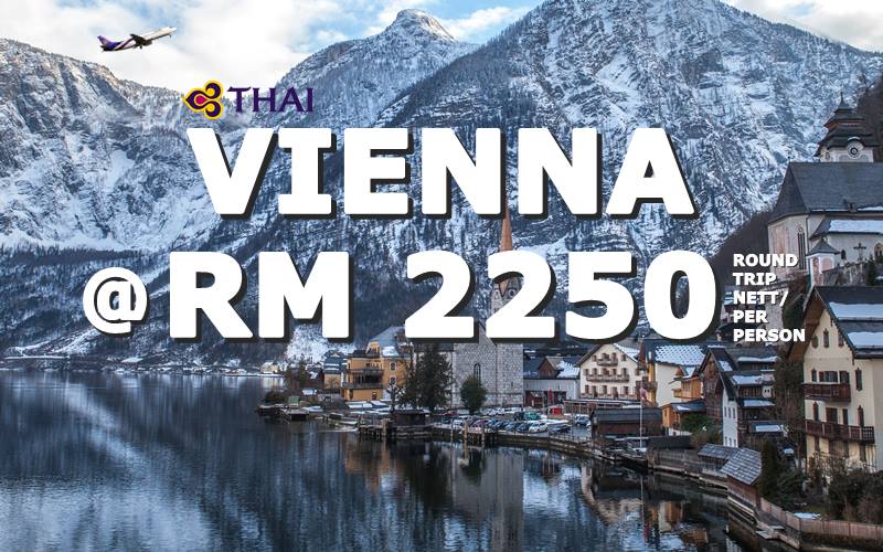 FLY VIENNA, AUSTRIA ROUND TRIP BY【THAI AIRWAYS】@ RM 2250 NETT