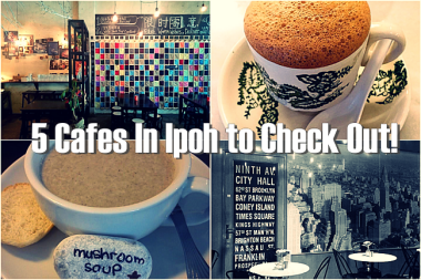 5 CAFES TO VISIT IN IPOH