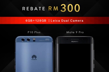 RM300 REBATE FOR HUAWEI P10 PLUS AND HUAWEI MATE 9 PRO!